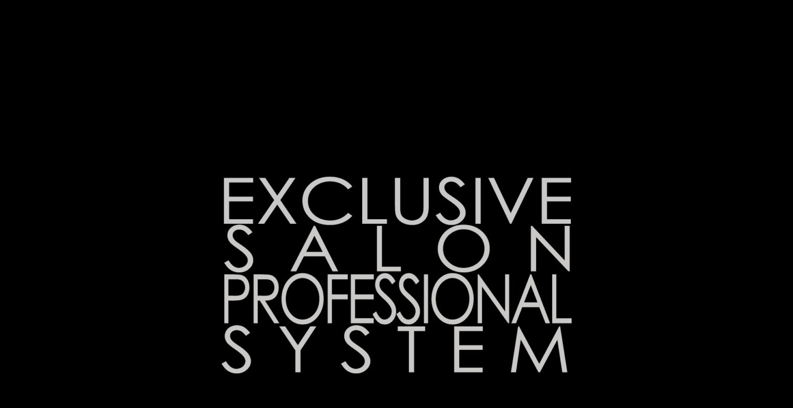 EXCLUSIVE SALON PROFESSIONAL SYSTEM - Only on the best hair salons