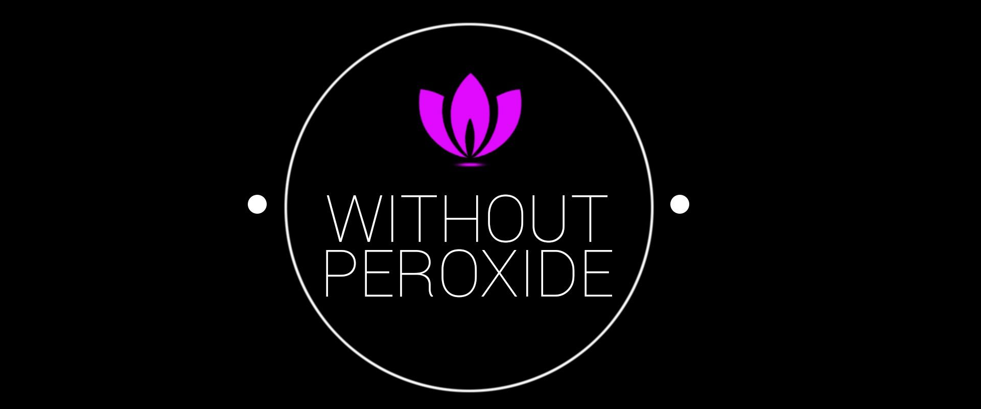 WITHOUT PEROXIDE  COMPLETELY SAFE TO USE